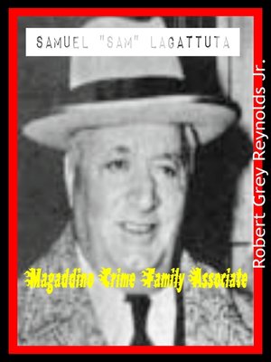 cover image of Samuel "Sam" Lagattuta Magaddino Crime Family Associate